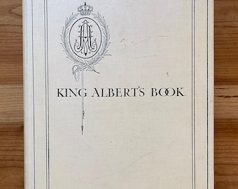 King Albert's Book: A Tribute to the Belgian King and People from Representative Men and Women Throughout the World, Hodder Stoughton, 1914