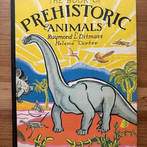 先史時代の動物の本、レイモンド L. ディトマーズ、ヘレン カーター、フィラデルフィア: J.B. リッピンコット カンパニー 1935