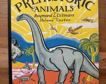 Book of Prehistoric Animals, Raymond L. Ditmars, Helen Carter, Philadelphia: J.B. Lippincott Company 1935