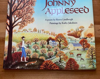 Signed * The legend of Johnny Appleseed/a poem by Reeve Lindbergh; paintings by Kathy Jakobsen, 1990, First Edition