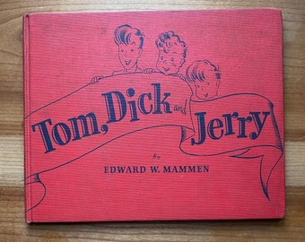 Tom, Dick and Jerry Mammen, Jessie Robinson, Edward W. Published by Harper & Brothers Publishers, New York, 1941