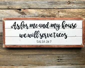 As for me and my house we will serve tacos salsa 24:7 wood sign - home decor - wood sign - decor -kitchen decor - house gift