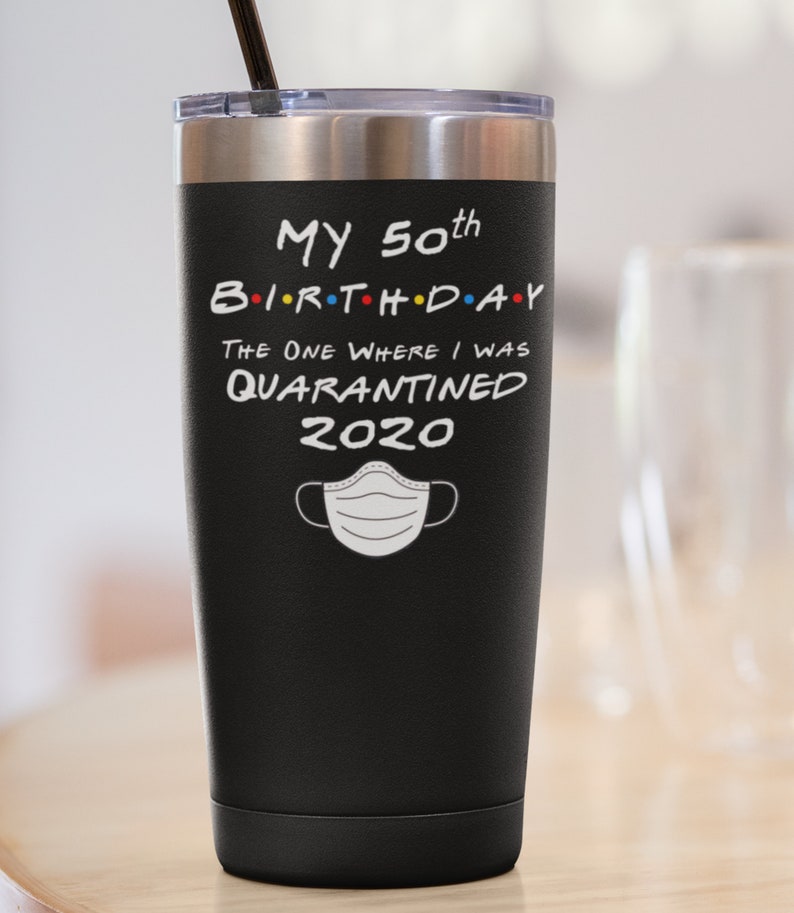 50th Birthday Tumbler Gift For Him Or Her Quarantined 2020 Etsy