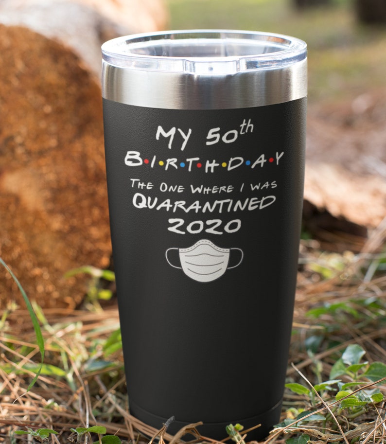50th Birthday Tumbler Gift For Him Or Her Quarantined 2020 Etsy
