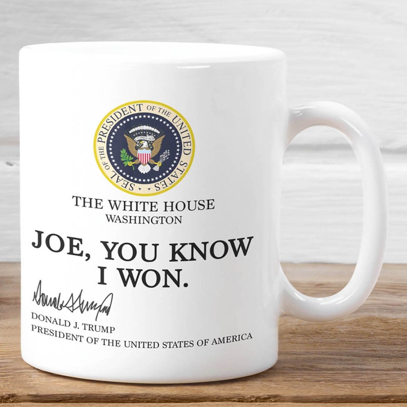 Trump Mug for Him Her Joe Biden You Know I Won Birthday Gift Etsy