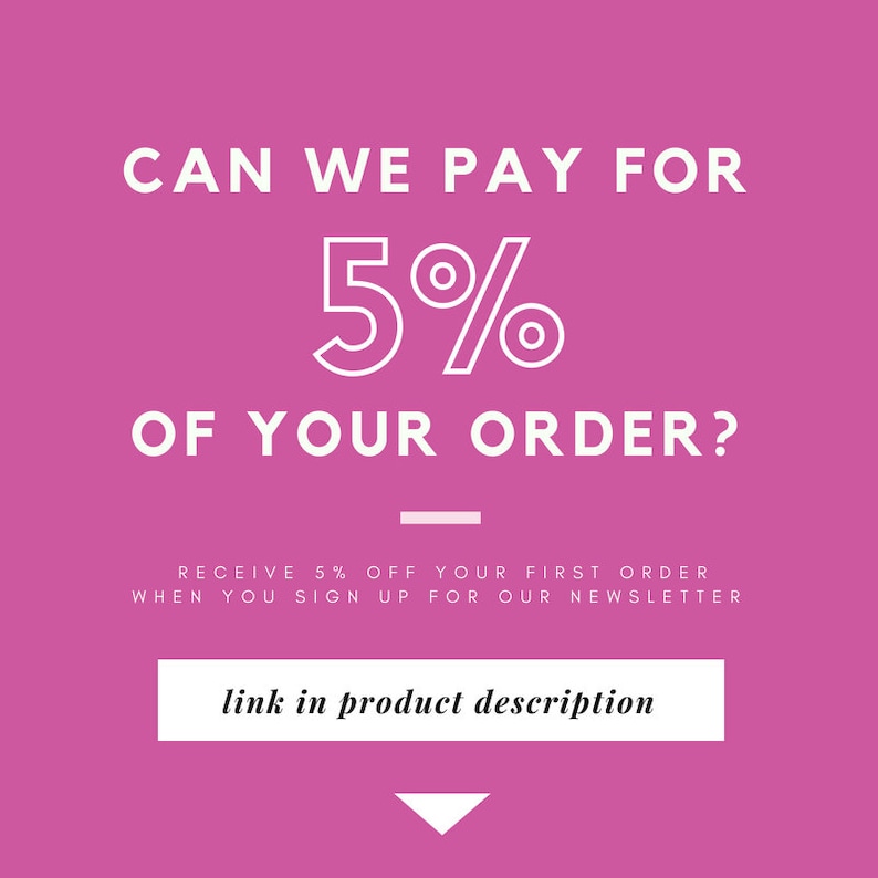 May include: Pink background with white text that reads "CAN WE PAY FOR 5% OF YOUR ORDER?" with a line below the text. Below the line, it reads "RECEIVE 5% OFF YOUR FIRST ORDER WHEN YOU SIGN UP FOR OUR NEWSLETTER". A white button reads "link in product description" with a white arrow pointing down.