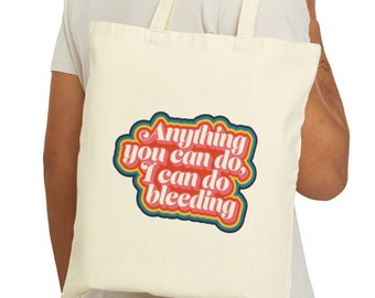 EmpowerHer | Anything You Can Do, I Can Do Bleeding | Proud Feminist Tote Bag for Bold Women