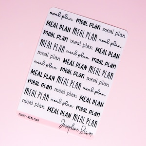 May include: A sheet of clear stickers with the text "MEAL PLAN" repeated in various sizes and styles. The text is in black and the background is clear. The text "SCRIPT - MEAL PLAN" and "Josephine Bowes" are also visible on the sheet.