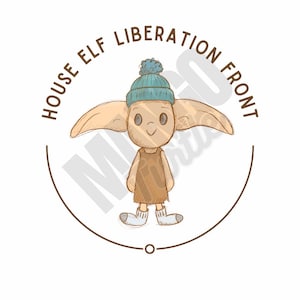 May include: A cartoon illustration of a house elf wearing a blue beanie and brown tunic. The text "HOUSE ELF LIBERATION FRONT" is in a circular design around the elf. The elf has large ears and is wearing white socks and shoes.