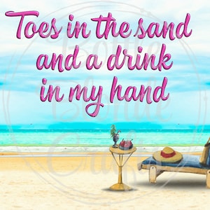 Toes in the sand and a drink in my hand (wine tumbler wrap)--Digital Download