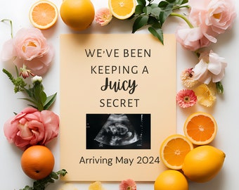 May include: A pregnancy announcement card with a pink and yellow floral border. The card reads "We've been keeping a juicy secret" and includes an ultrasound image. The text "Arriving May 2024" is at the bottom of the card.