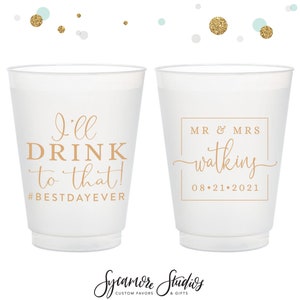 I'll Drink To That - 12oz or 16oz Frosted Unbreakable Plastic Cup #152 - Custom - Bridal Wedding Favors, Wedding Cups, Party Cups, Favor