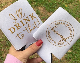 I'll Drink to That - Wedding Can Cooler #151R - Wedding Favor, Wedding Favor, Wedding Gifts For Guests, Monogram, Custom Wedding Gift, Bride