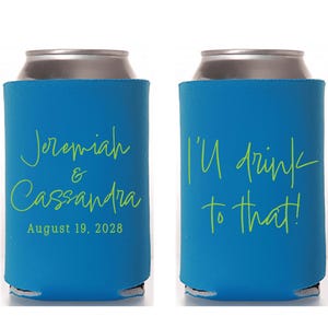 Wedding Can Cooler #316R - I&#39;ll Drink To That - Custom -  Wedding Favors, Beverage Insulators, Beer Huggers, Wedding Favor