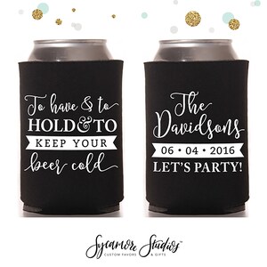 To Have and To Hold Wedding Can Cooler 38R Custom Bridal Wedding Favors, Beverage Insulators, Beer Huggers image 1