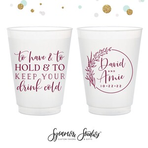 To Have and To Hold - 12oz or 16oz Frosted Unbreakable Plastic Cup #145 - Custom - Wedding Favor, Wedding Cups, Party Cups, Wedding Favors