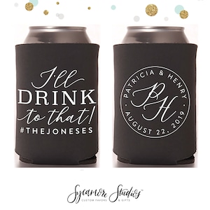 I&#39;ll Drink To That - Wedding Can Cooler #127R - Custom -  Wedding Favors, Beverage Insulators, Beer Huggers, Wedding Favor, Beer Holder