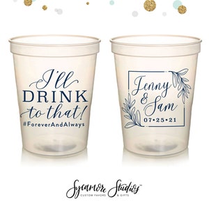 I&#39;ll Drink To That - Wedding Stadium Cups #143 - Custom - Bridal Wedding Favors, Wedding Cups, Party Cup, Wedding Favor, Party Cup, Decor