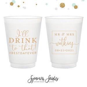I'll Drink To That - 12oz or 16oz Frosted Unbreakable Plastic Cup #152 - Custom - Bridal Wedding Favors, Wedding Cups, Party Cups, Favor