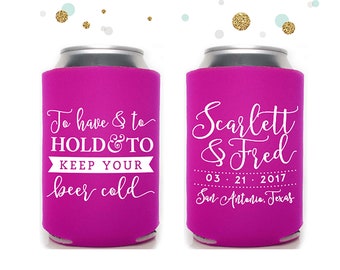 To Have and To Hold - Wedding Can Cooler #58R - Personalized and Custom - Wedding Favors, Beverage Insulators, Beer Huggers