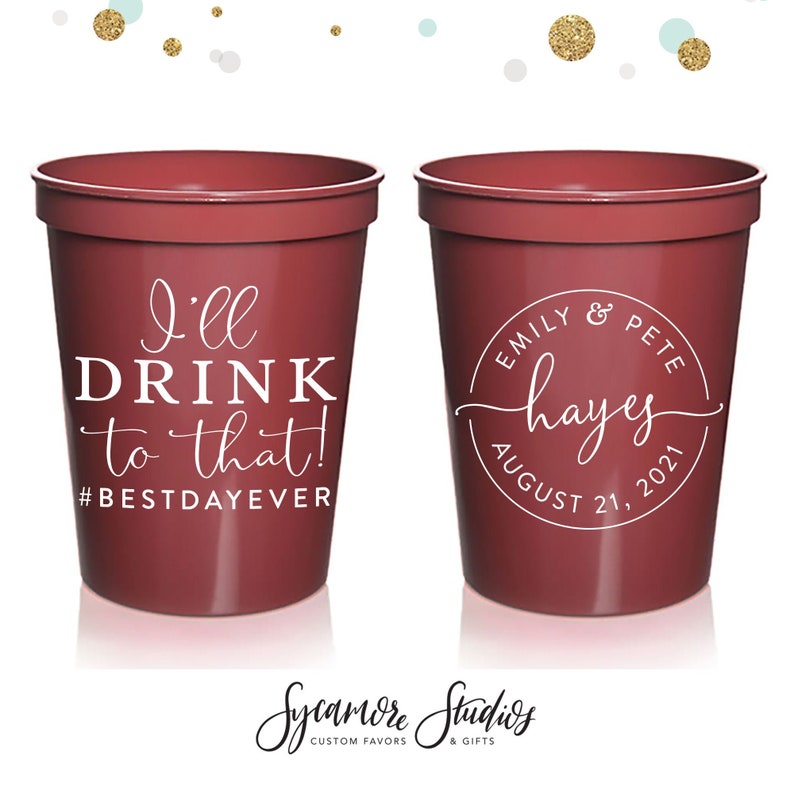 Party Cup I/'ll Drink To That Bridal Wedding Favors Wedding Cups Wedding Stadium Cups #151 Wedding Drink Cups Custom Wedding Favor