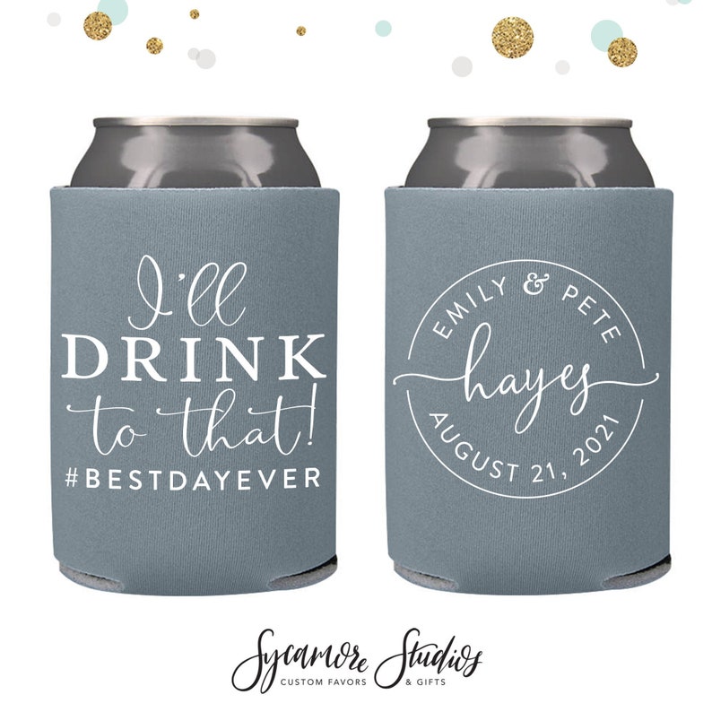 I'll Drink to That - Wedding Can Cooler #151R - Wedding Favor, Wedding Favor, Wedding Gifts For Guests, Monogram, Custom Wedding Gift, Bride image 5