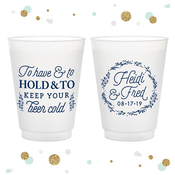 9oz Custom Cup Have and To Hold Frosted Cup Wedding Cups 9oz Frosted 9 oz To Have and To Hold 1745 Wedding Favor Shatterproof Cups