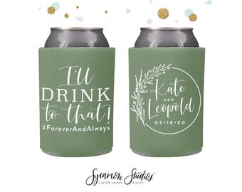 I'll Drink to That - Wedding Can Cooler #141R - Custom - Wedding Favors, Beverage Insulators, Beer Huggers, Wedding Favor, Beer Holder