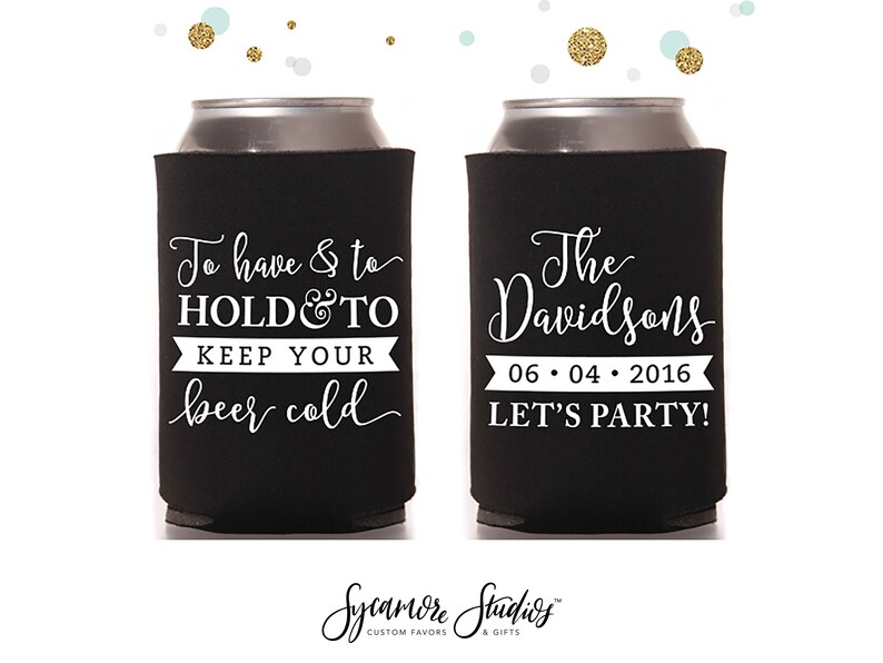 To Have and To Hold Wedding Can Cooler 38R Custom Bridal Wedding Favors, Beverage Insulators, Beer Huggers image 1