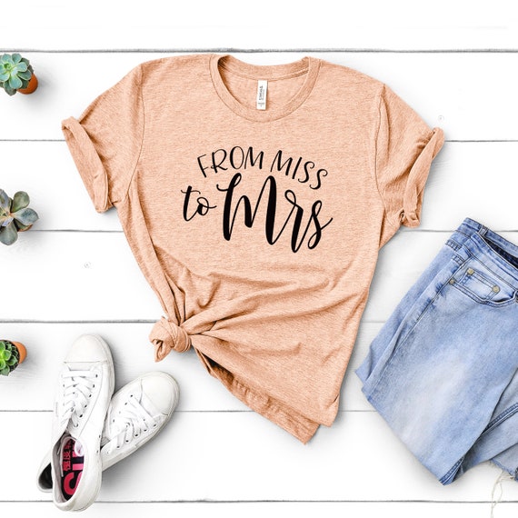 From Miss To Mrs T Shirt Shirt For Bride Bachelorette Etsy