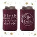 To Have and To Hold - Wedding Can Cooler #145R - Custom -  Wedding Favors, Beverage Insulators, Beer Huggers, Wedding Favor, Beer Holder 