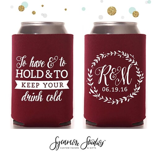 To Have and To Hold - Wedding Can Cooler #27R - Custom - Bridal Wedding Favors, Beverage Insulators, Beer Huggers
