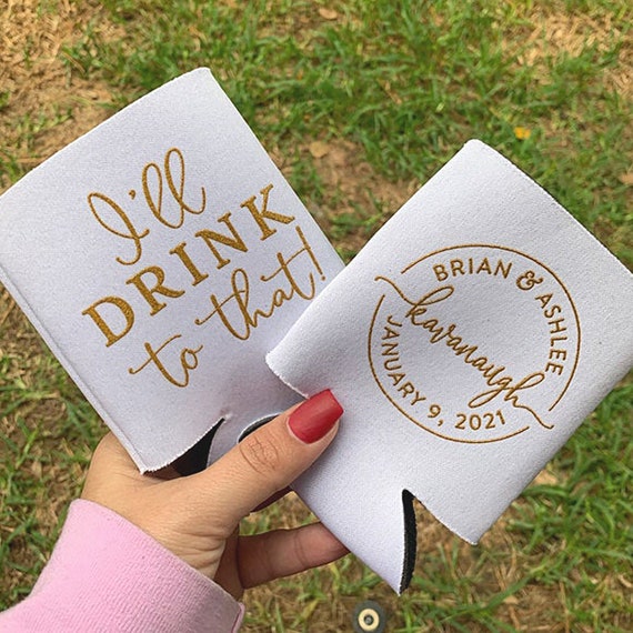I'll Drink to That - Wedding Can Cooler #151R - Wedding Favor, Wedding Favor, Wedding Gifts For Guests, Monogram, Custom Wedding Gift, Bride