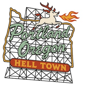May include: A vintage-style graphic featuring the outline of Oregon with the words "Portland Oregon" in a script font. A deer with antlers breathes fire. The text "HELL TOWN" is at the bottom.