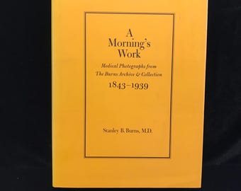 A Morning's Work: Medical Photographs From the Burns Archive