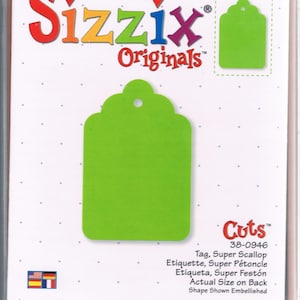 May include: A lime green tag with a scalloped top, part of a Sizzix Originals die cut set. The packaging includes the Sizzix logo in red, orange, yellow, blue, and purple. The tag is labeled "Tag, Super Scallop."
