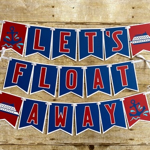 May include: A red, white, and blue banner with the text "Let's Float Away". The banner has anchors and cruise ships on the ends.