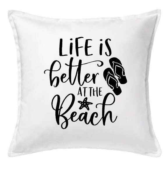 Decorative Throw Pillow Life Is Better At The Beach Beach Etsy
