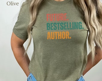 Future Bestselling Author shirt, writer t-shirt, writing tee, gift for writers, author gift, best-selling tshirt