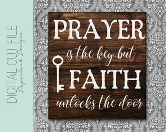 Prayer Is The Key SVG / Digital File