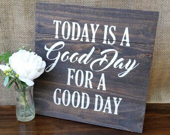 Today is a good day for a good day rustic wooden sign//Christmas gift idea//Gift for mom//Fixer upper sign//Joanna Gaines//Wall Decor