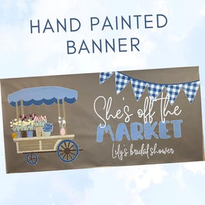 She&#39;s off the Market Painted Banner, Farmers Market Bridal Shower, She&#39;s off the Market wedding shower, Bridal shower decor, flowers