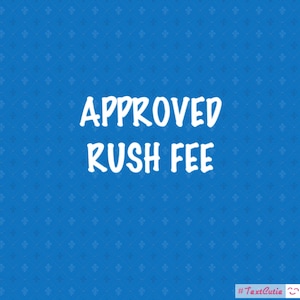 May include: A blue background with white text that reads "APPROVED RUSH FEE" in a bold, sans-serif font.