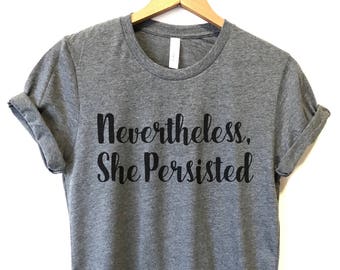 Nevertheless She Persisted T-shirt, Ladies Unisex Crewneck Shirt, Feminist Movement Shirt, Feminism Shirt, Women's Rights Shirt, Girl Power