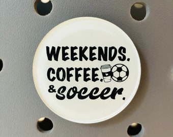 Weekends, Coffee and Soccer Bogg Charm, Bogg Bag Charm, Custom Bogg Bag Charm, Bogg Bag Accessories