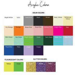 May include: A chart of acrylic paint colors, organized by color category. The categories are Solid Colors, Fluorescent Colors, and Glitter Colors. The colors include bright white, ivory, solid gray, black, brown, baby yellow, buttercup yellow, iris orange, orange, blush pink, rose pink, salmon pink, bright pink, red, mint green, sea green, bright green, green, dark green, bright teal, baby blue, royal blue, navy, violet, purple, yellow, green, gold, purple, and pink.