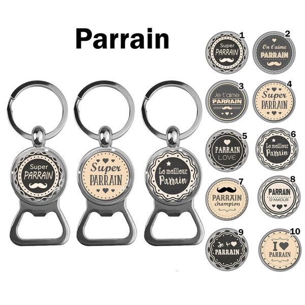 Porte-clés parrain, décapsuleur parrain, super parrain, je t'aime parrain, cadeau baptême