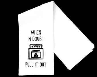 When In Doubt, Pull It Out Tea Towel Funny Kitchen Decor