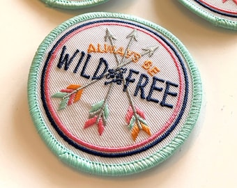 IRON ON PATCH Always Be Wild and Free | 2.75" Round | Quality Iron On or Sew On Patch Appliqué
