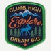 Quality Explore | Climb High Dream Big Iron On Patch - 3"Tx2.75"W - Iron On or Sew On Patch Appliqué